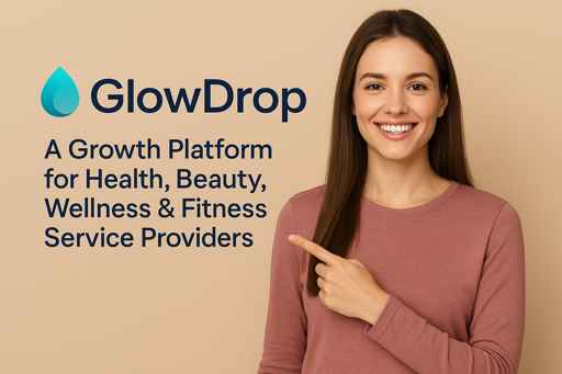 GlowDrop: A Growth Platform for Health, Beauty, Wellness & Fitness Service Providers